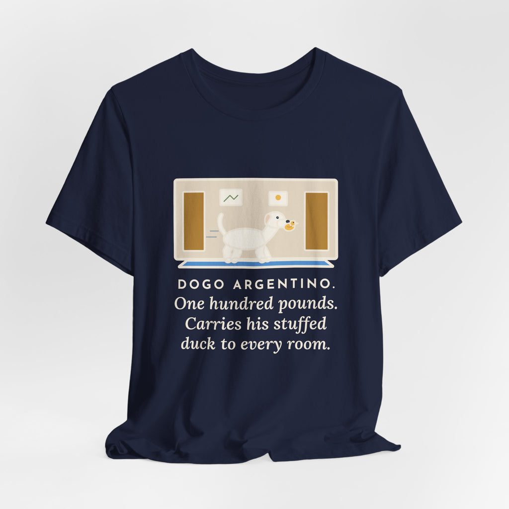 Funny Dogo Argentino T-Shirt, One Hundred Pounds, Carries His Stuffed Duck to Every Room, Hallway Parade Tee