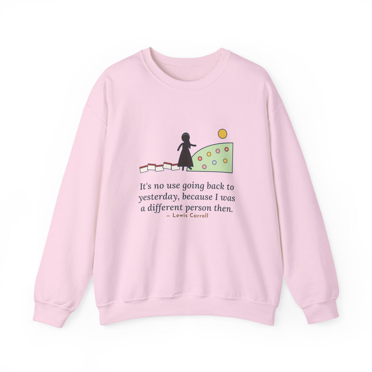 It's No Use Going Back to Yesterday Sweatshirt, Growth Lewis Carroll Quote Crewneck with Calendar Path