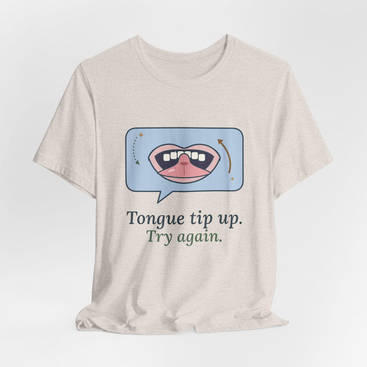 Speech Language Pathologist T-Shirt - Tongue Tip Up, Try Again SLP Gift Tee