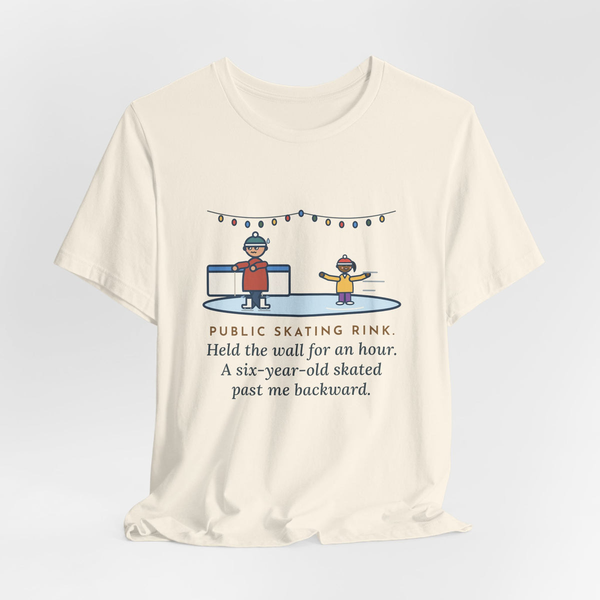 Funny Ice Skating T-Shirt, Held the Wall for an Hour, A Six-Year-Old Skated Past Me Backward, Outdoor Rink Tee