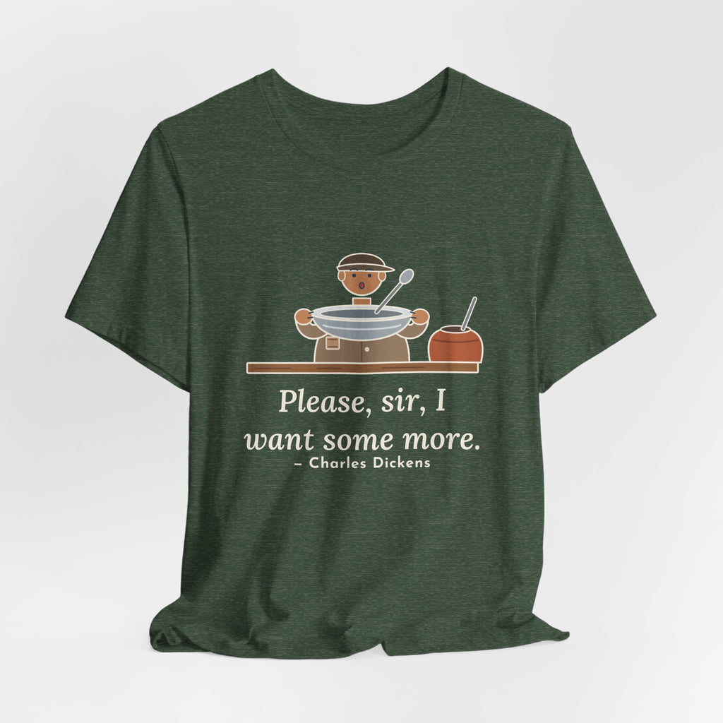 Dickens Quote T-Shirt, Please, Sir, I Want Some More, Humor Empty Bowl Tee