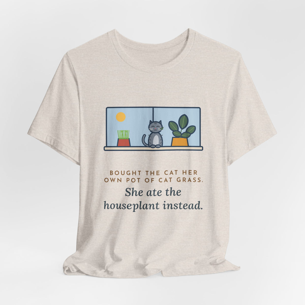 Funny Cat Grass T-Shirt, Bought Her Own Pot, She Ate the Houseplant Instead, Windowsill Tee