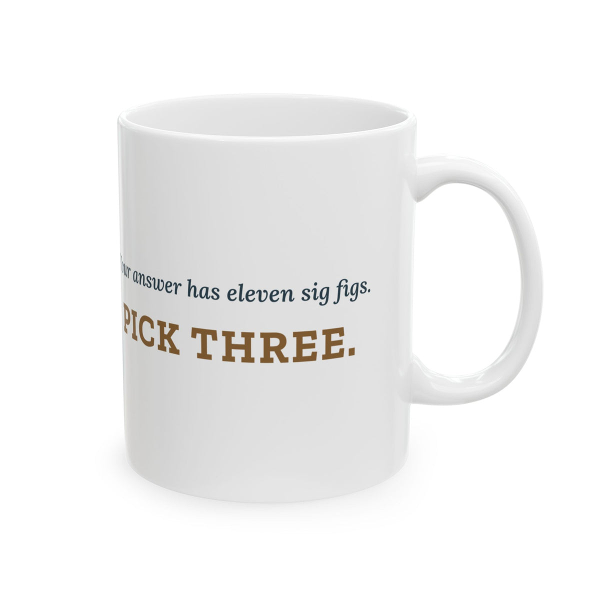 Chemistry Teacher Coffee Mug - Your Answer Has Eleven Sig Figs. Pick Three.