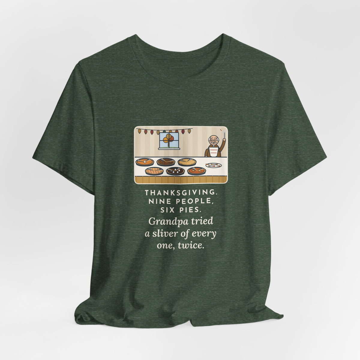 Funny Thanksgiving T-Shirt, Nine People, Six Pies, Grandpa Tried a Sliver of Every One Twice, Pie Table Tee