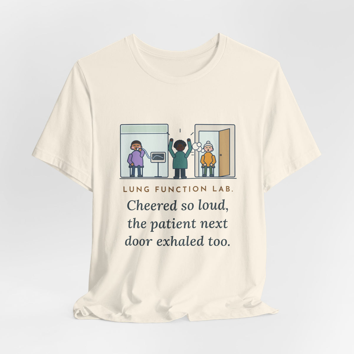 Pulmonary Function Lab Nurse T-Shirt - Cheered So Loud the Patient Next Door Exhaled Too