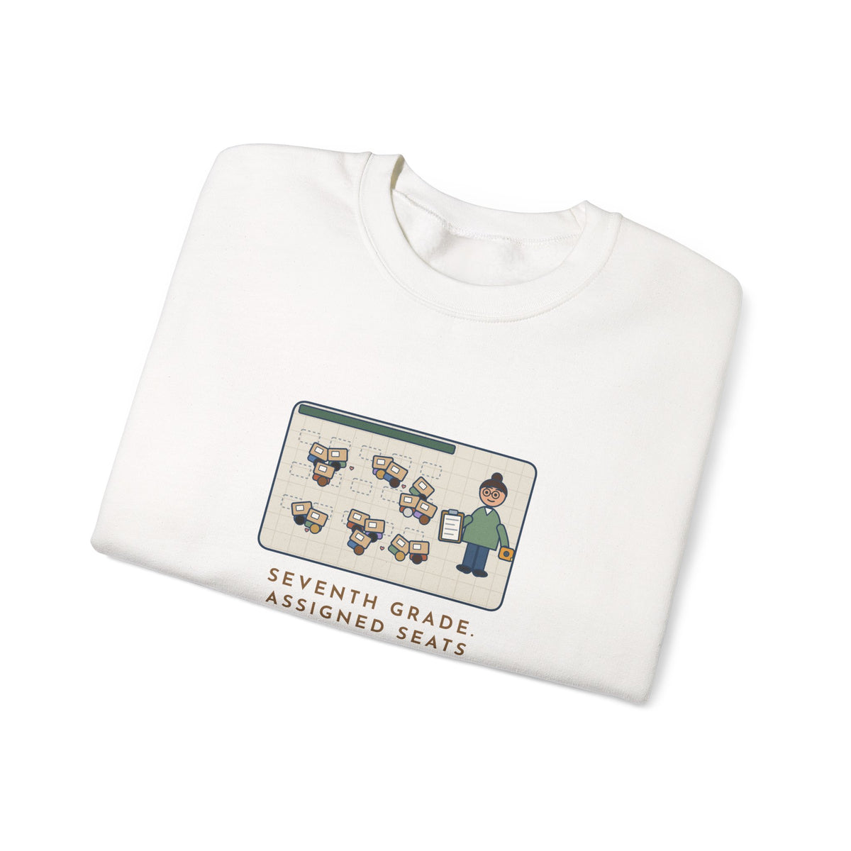 7th Grade Teacher Sweatshirt, Assigned Seats Monday, By Friday Every Desk Crept Six Inches Toward a Friend, Funny Desk Drift Crewneck