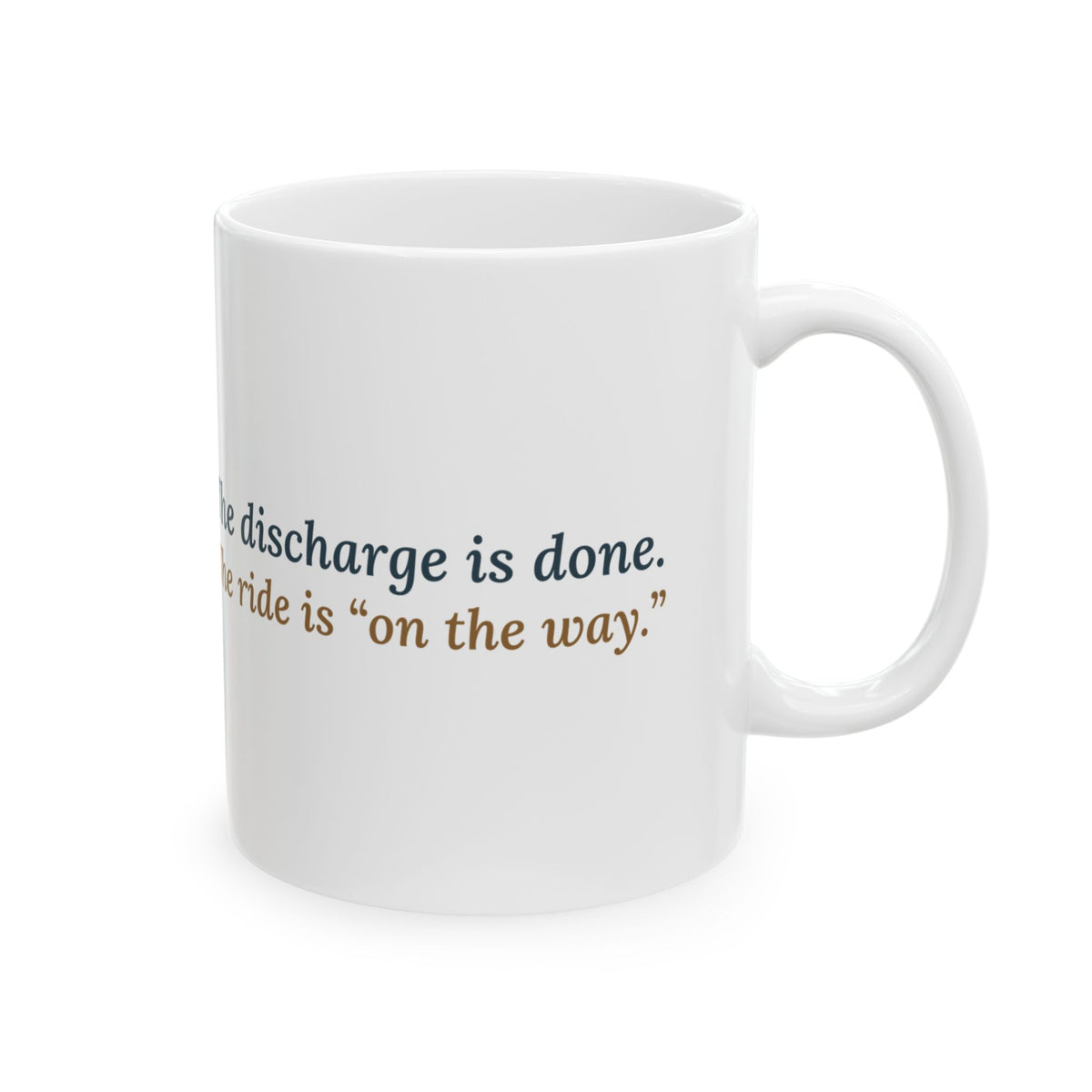 Med-Surg Nurse Coffee Mug - The Discharge Is Done. The Ride Is On the Way. Floor Nurse Gift