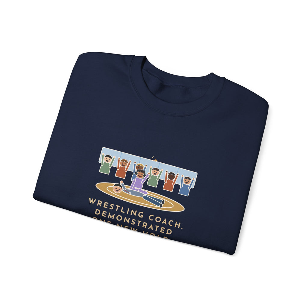 Wrestling Coach Sweatshirt, Demonstrated One New Hold, Got Pinned by a Freshman, Funny Practice Room Crewneck
