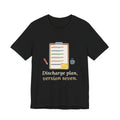 Case Manager Nurse T-Shirt - Discharge Plan, Version Seven, Case Management Nursing Tee