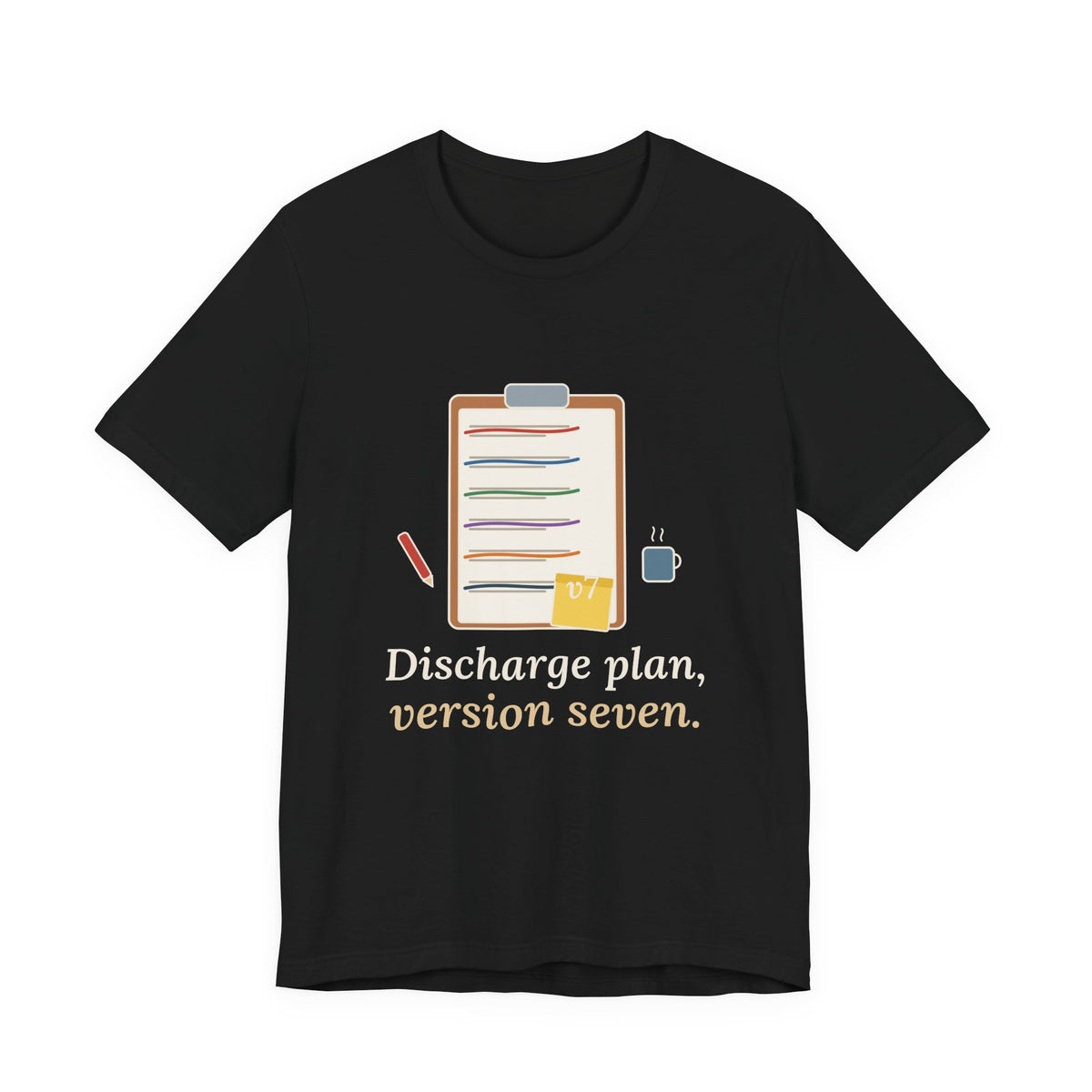 Case Manager Nurse T-Shirt - Discharge Plan, Version Seven, Case Management Nursing Tee
