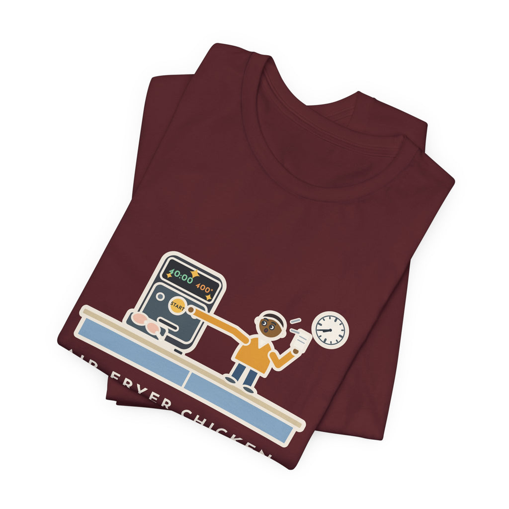 Funny Air Fryer T-Shirt, Set the Time and Temperature, Forty Minutes Later Found the Start Button, Kitchen Counter Tee