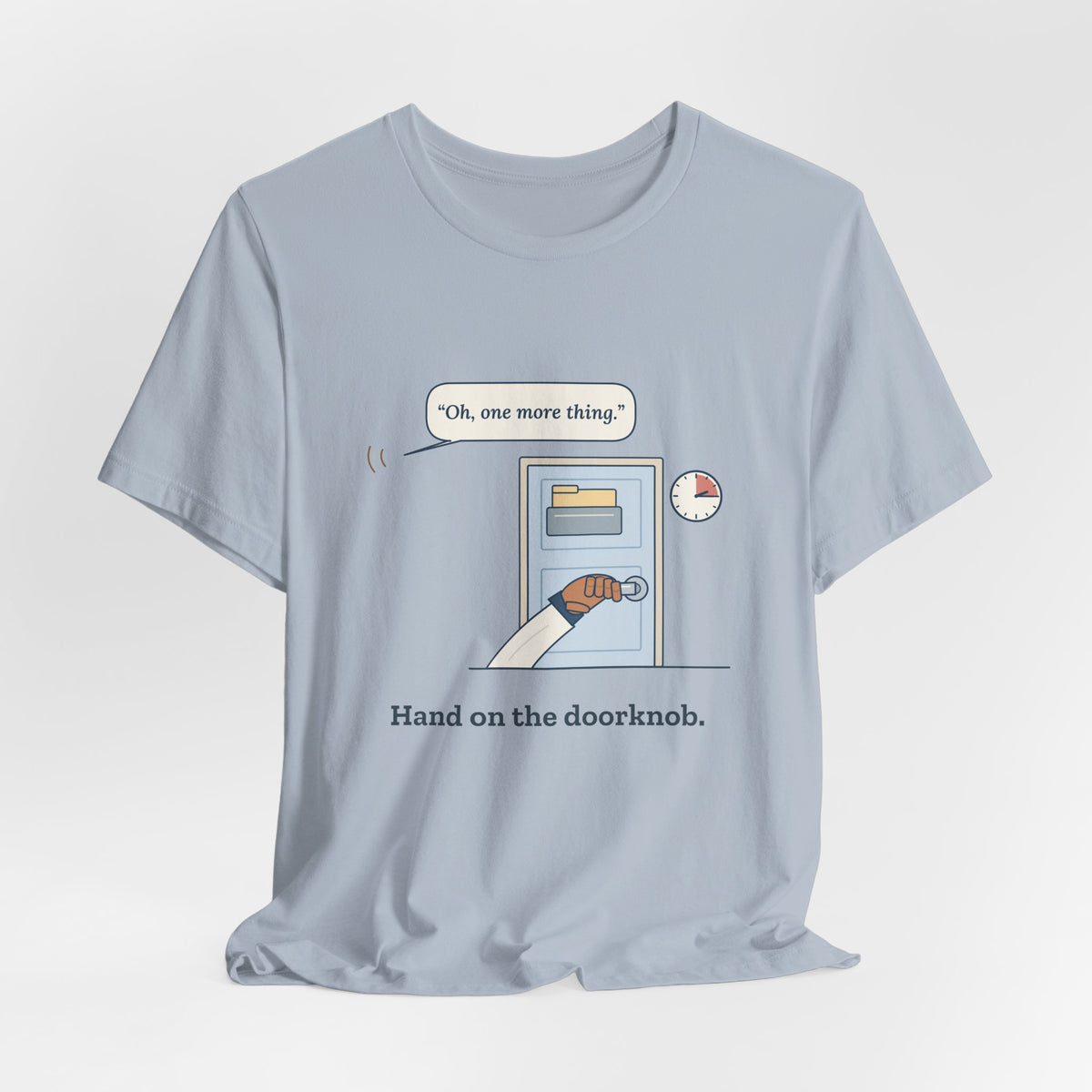 Nurse Practitioner T-Shirt - Hand on the Doorknob, Oh One More Thing Primary Care Tee
