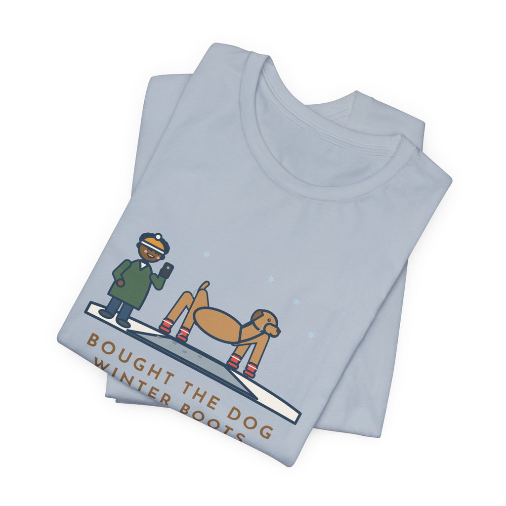Funny Dog Boots T-Shirt, Bought the Dog Winter Boots, He Walked Like a Cartoon Spider, Driveway Walk Tee