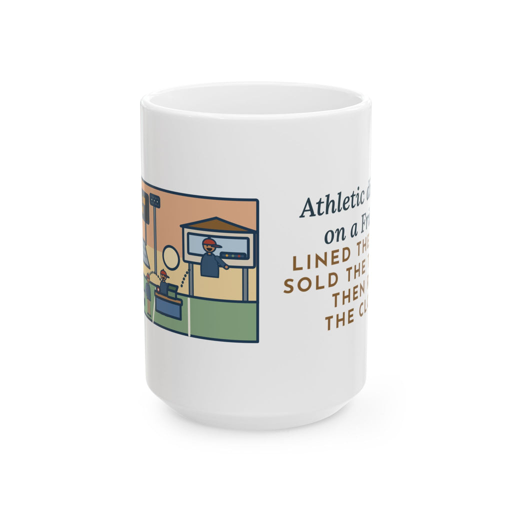 On a Friday, Lined the Field, Sold the Tickets, Then Ran the Clock 15oz Mug, Large Funny Athletic Director Coffee Mug