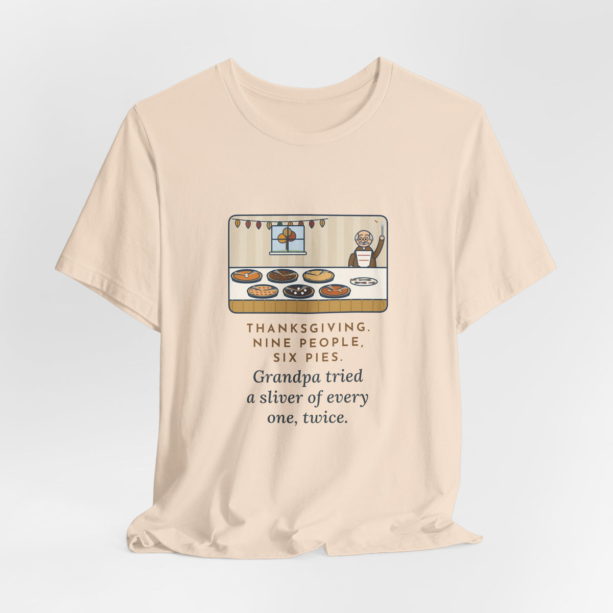 Funny Thanksgiving T-Shirt, Nine People, Six Pies, Grandpa Tried a Sliver of Every One Twice, Pie Table Tee