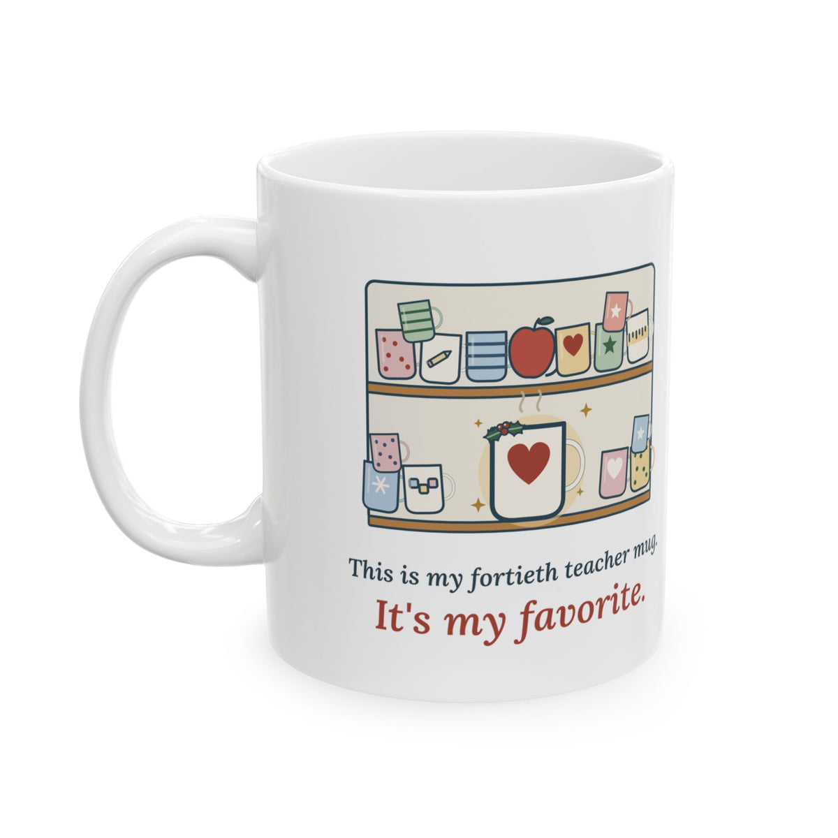 Teacher Christmas Mug - This Is My Fortieth Teacher Mug. It's My Favorite. Gift for Any K-12 Teacher