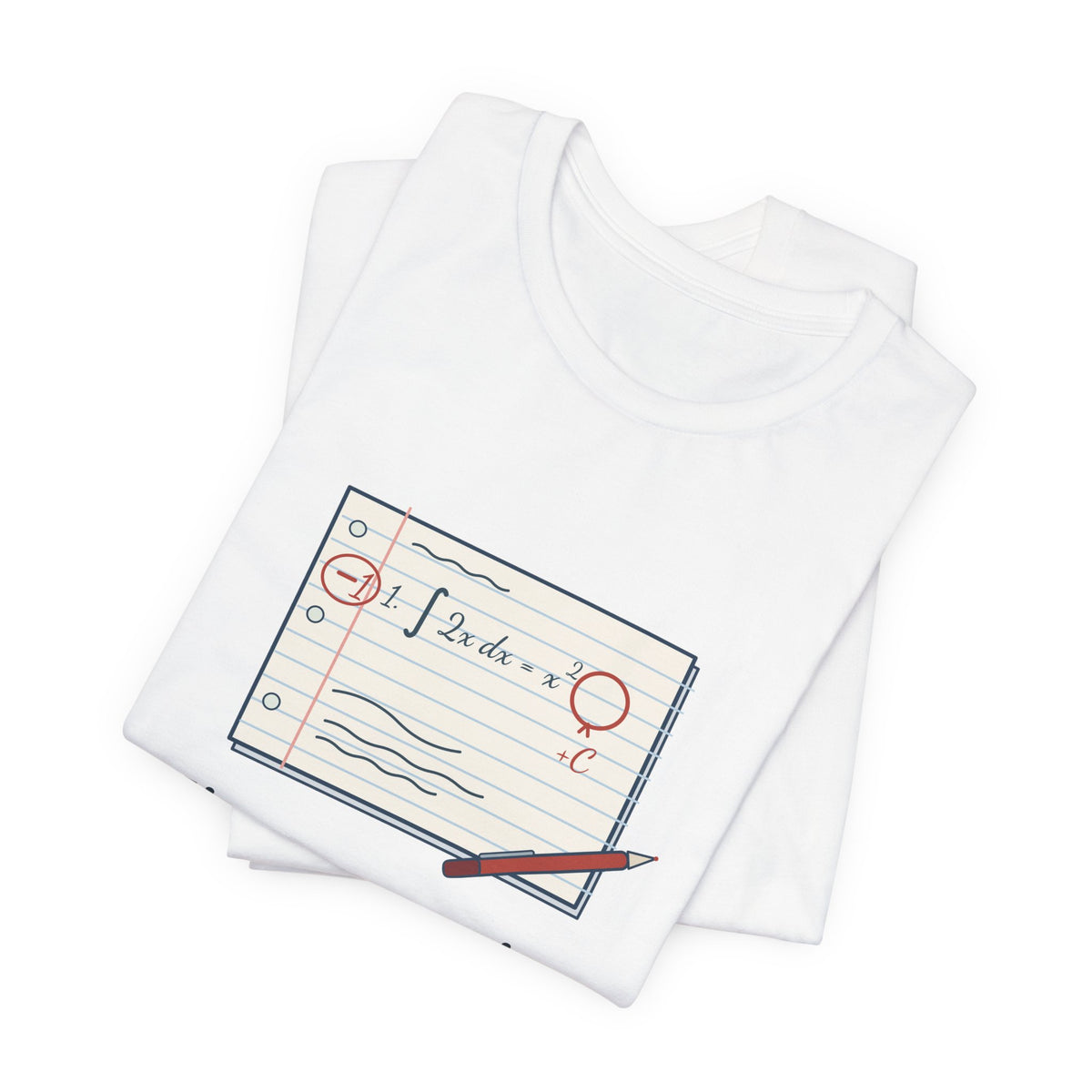 Calculus Teacher T-Shirt - Minus One Point. You Forgot the Plus C. Math Teacher Tee