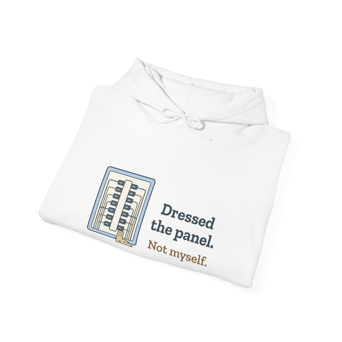 Electrician Hoodie - Dressed the Panel, Not Myself Hooded Sweatshirt for Electricians