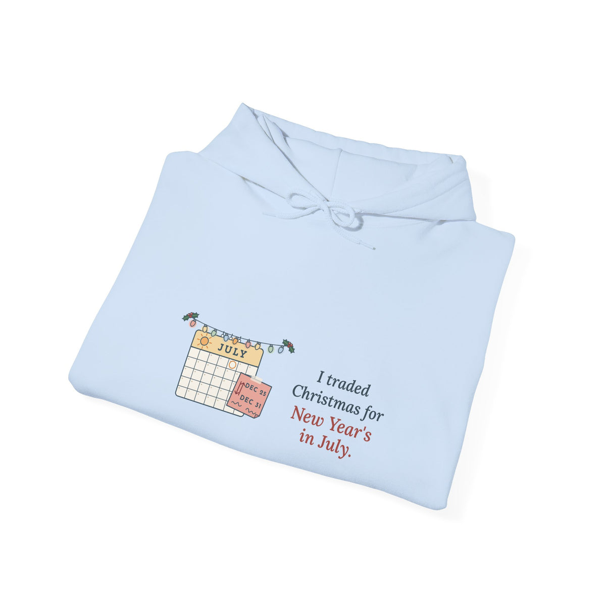 Holiday Nurse Hoodie - I Traded Christmas for New Year's in July Holiday Shift Hooded Sweatshirt