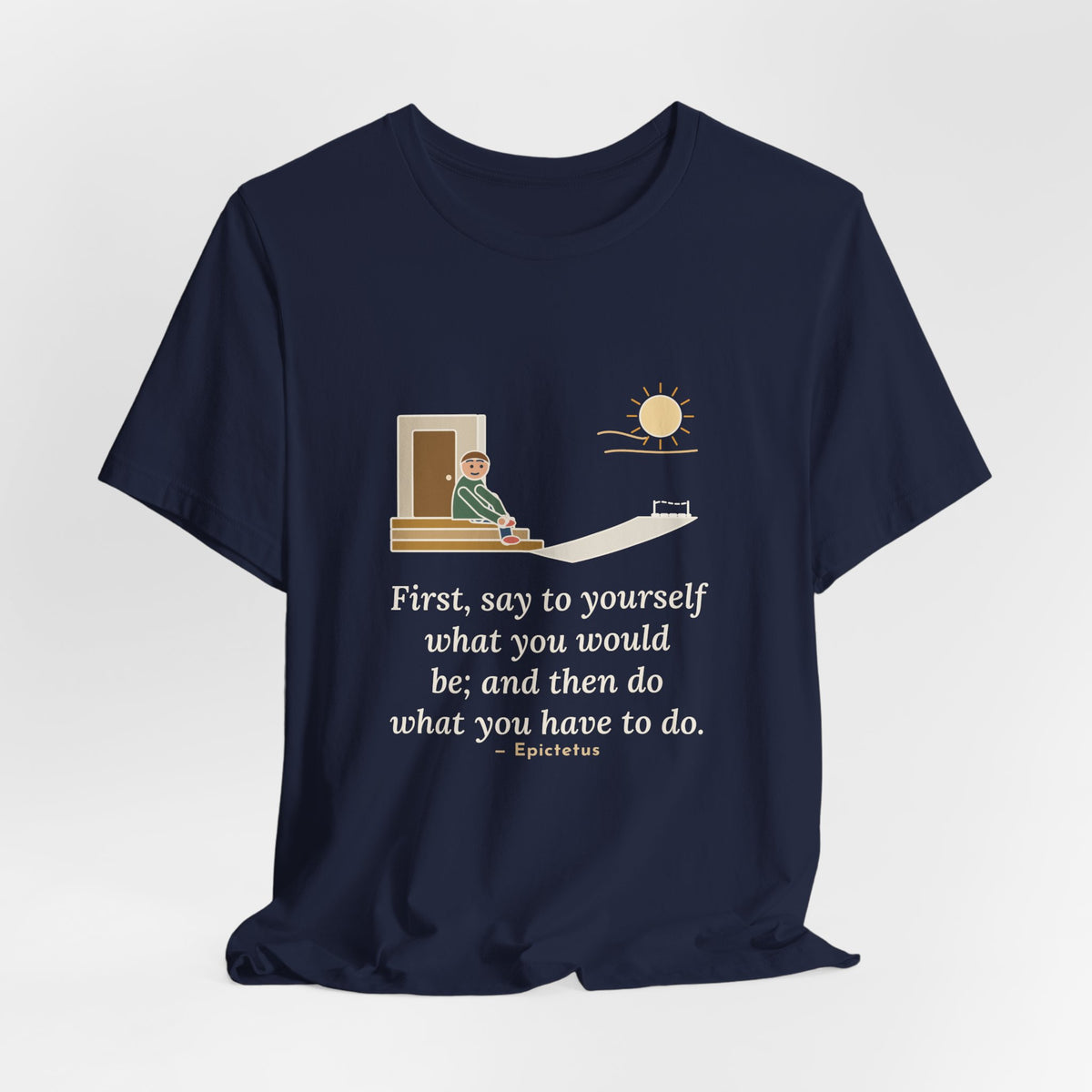 Epictetus Quote T-Shirt, First, Say to Yourself What You Would Be, Stoic Porch Runner Tee