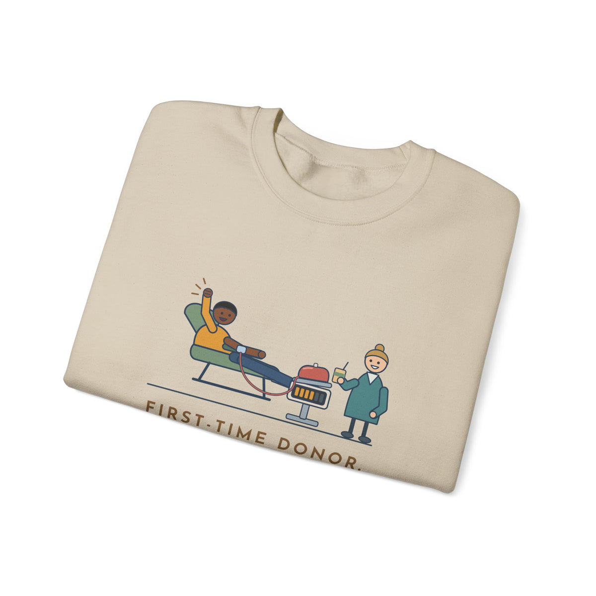 Blood Donor Center Nurse Crewneck Sweatshirt - First-Time Donor, Watched the Bag Fill Like a Scoreboard