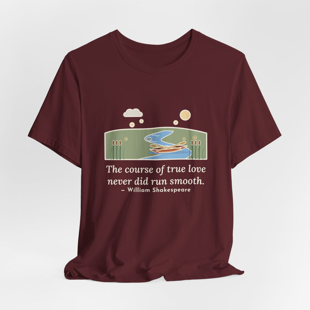 Shakespeare Quote T-Shirt, The Course of True Love Never Did Run Smooth, Love Canoe on the River Bend Tee