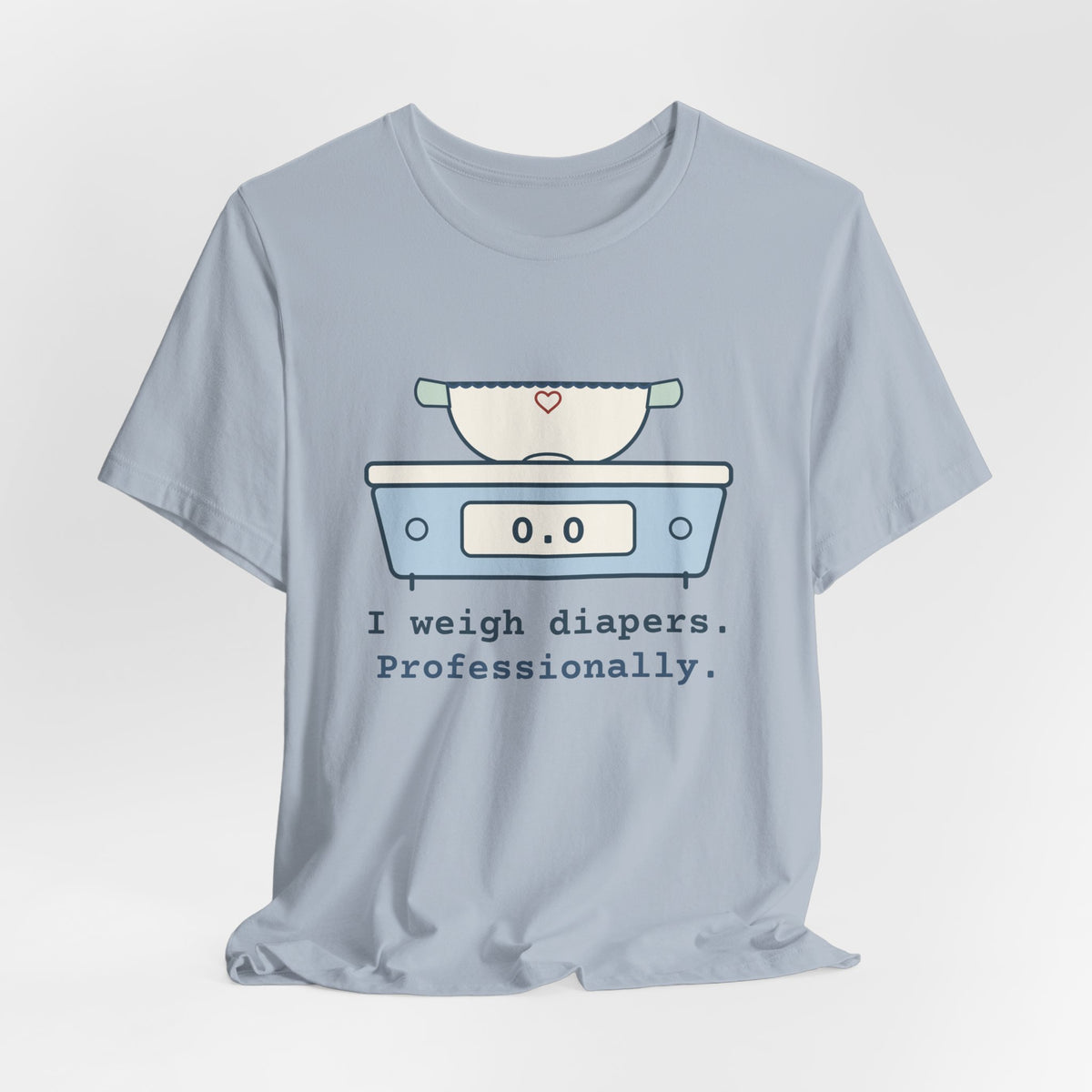 Funny NICU Nurse T-Shirt - I Weigh Diapers. Professionally. Neonatal Nurse Tee Gift