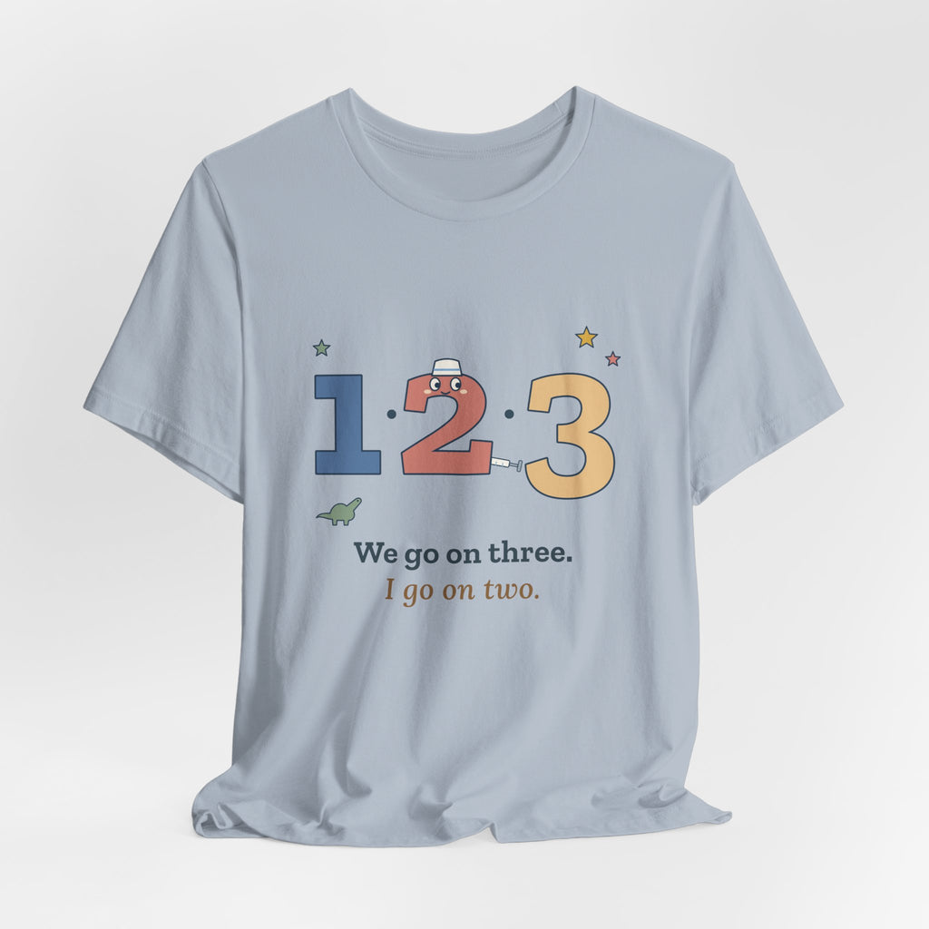 Pediatric Nurse T-Shirt - We Go on Three. I Go on Two. Funny Peds Nurse Tee