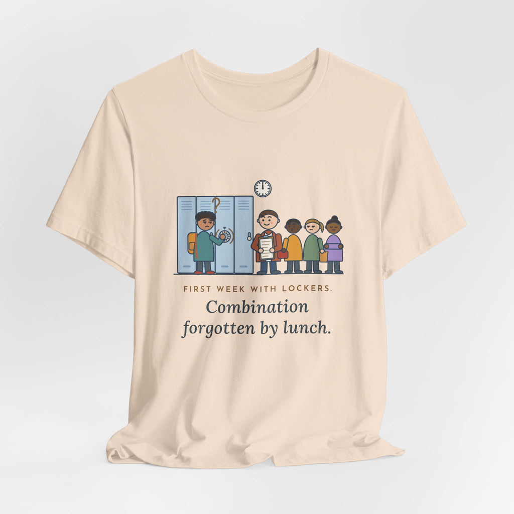 6th Grade Teacher T-Shirt - First Week With Lockers, Combination Forgotten by Lunch