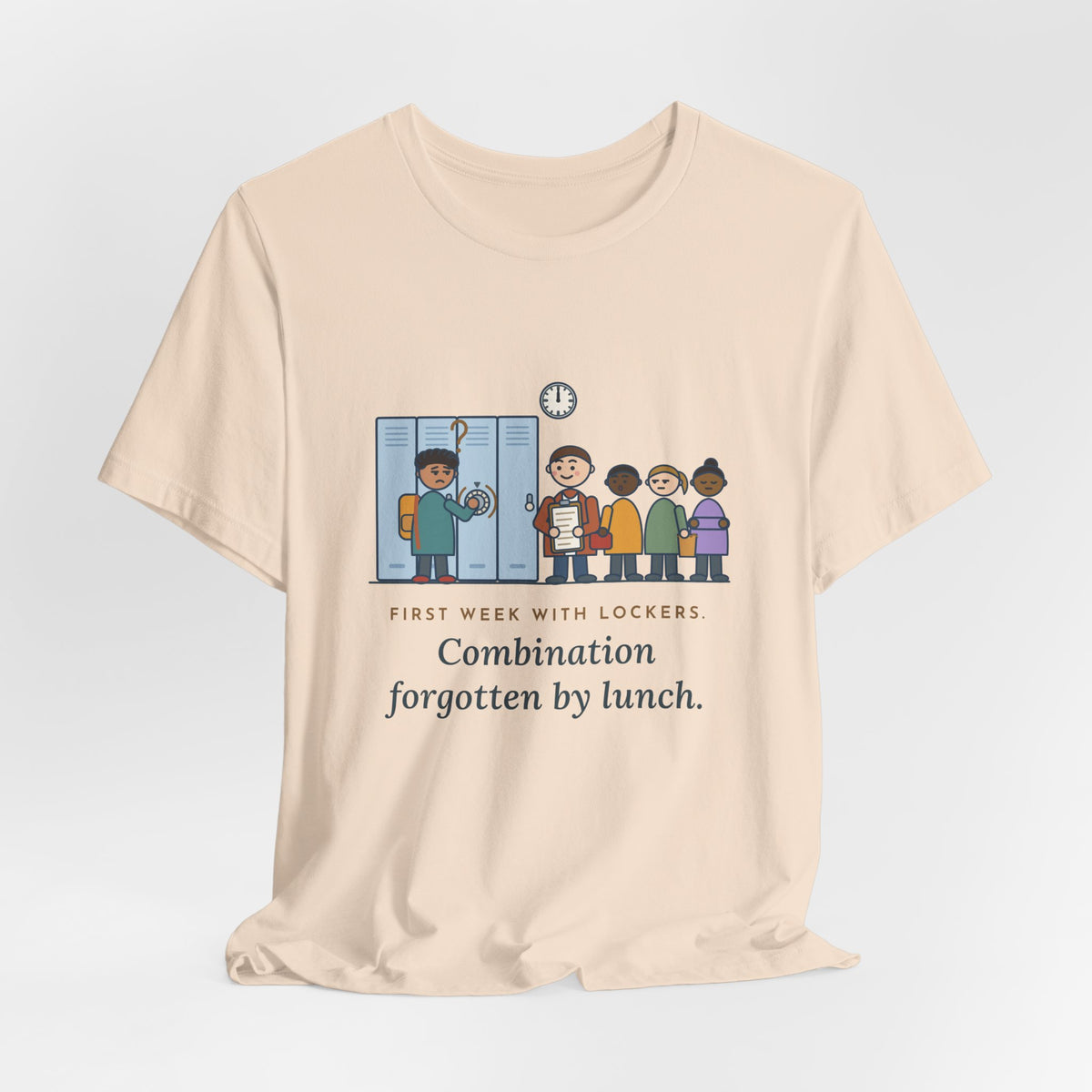 6th Grade Teacher T-Shirt - First Week With Lockers, Combination Forgotten by Lunch