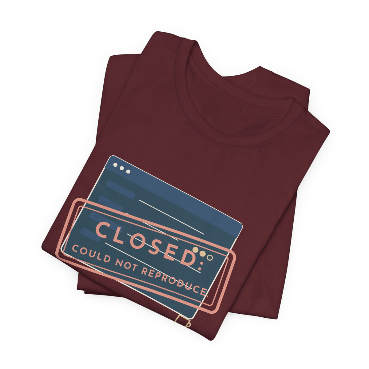 IT Support T-Shirt - Closed: Could Not Reproduce Help Desk Tee