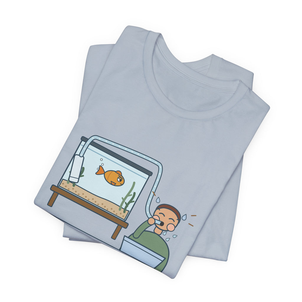 Aquarium T-Shirt - Starting a Siphon Means Tasting the Tank Funny Fishkeeper Tee