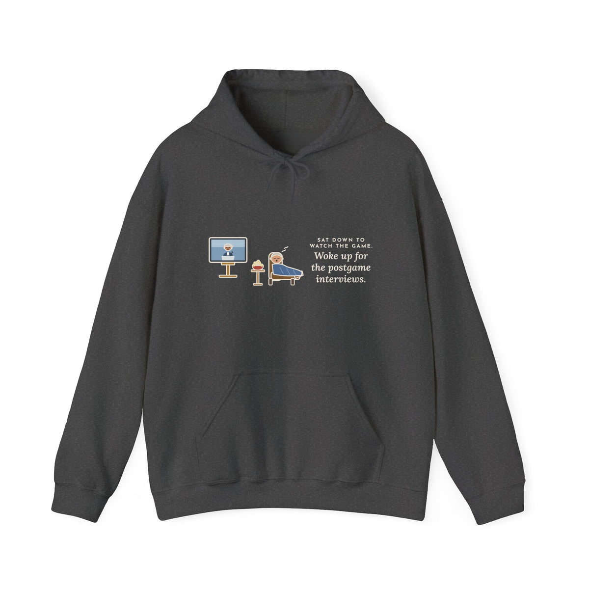 Funny Sports Fan Hoodie, Sat Down to Watch the Game, Woke Up for the Postgame Interviews