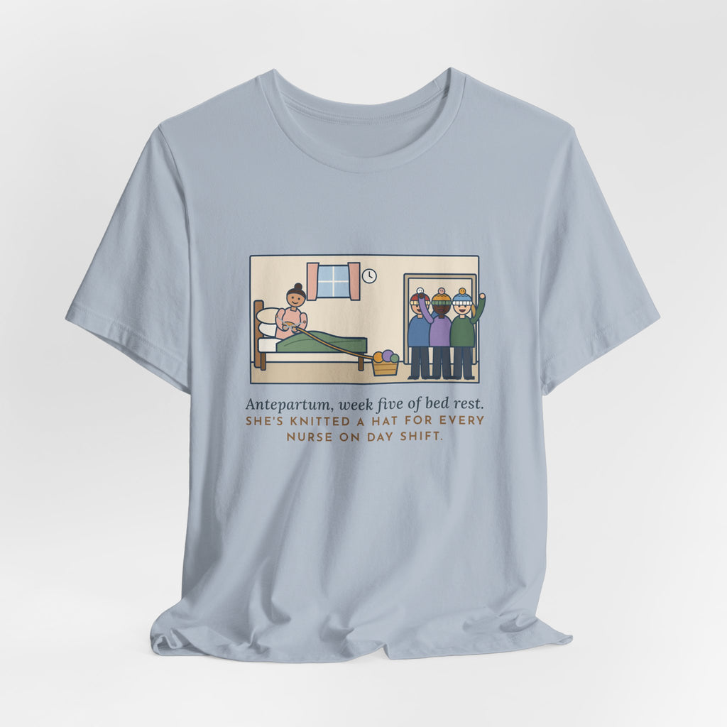 Funny Antepartum Nurse T-Shirt, Week Five of Bed Rest, She Knitted a Hat for Every Nurse on Day Shift, Knitted Hats Tee