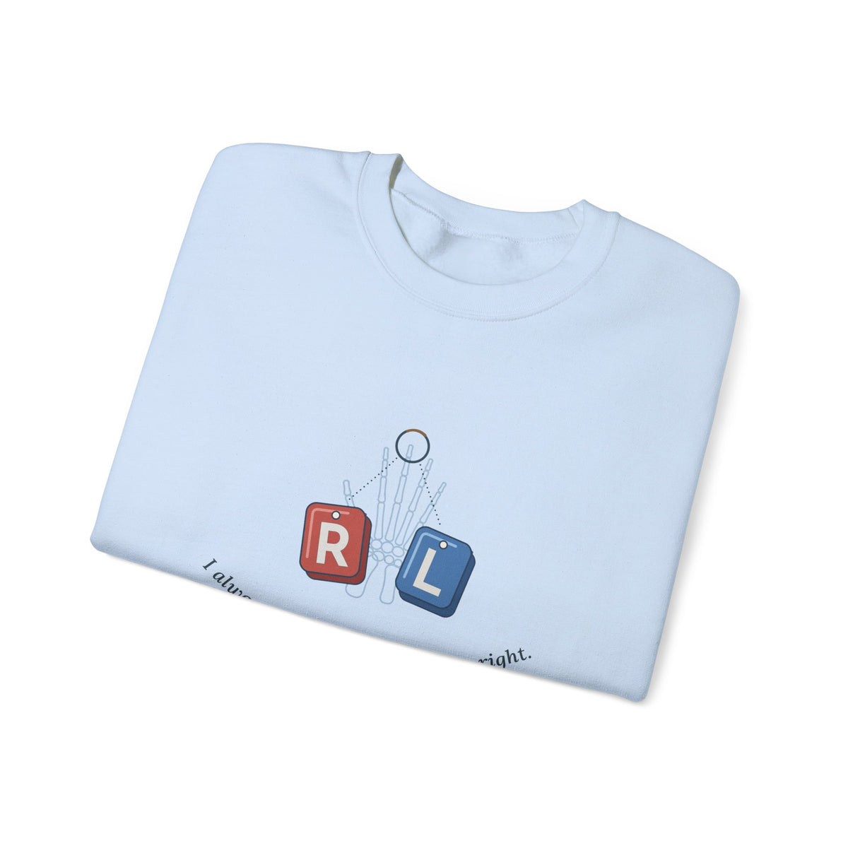 Radiology Tech Crewneck Sweatshirt - I Always Know My Left From My Right Gift