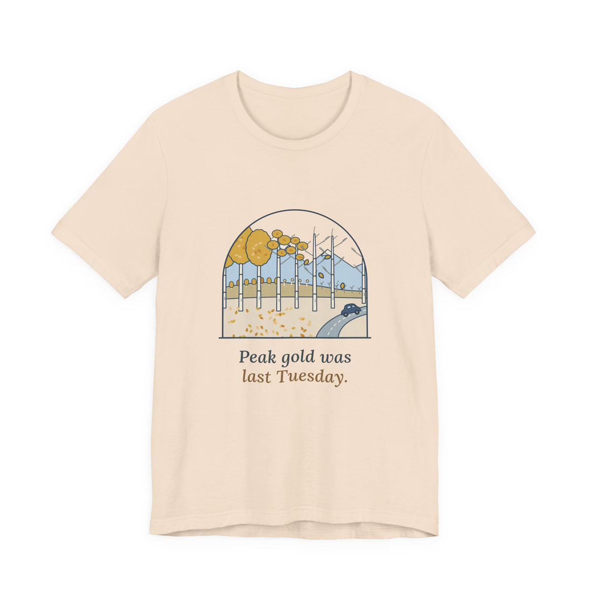 Aspen Leaf Peeping T-Shirt - Peak Gold Was Last Tuesday. Funny Colorado Fall Colors Tee