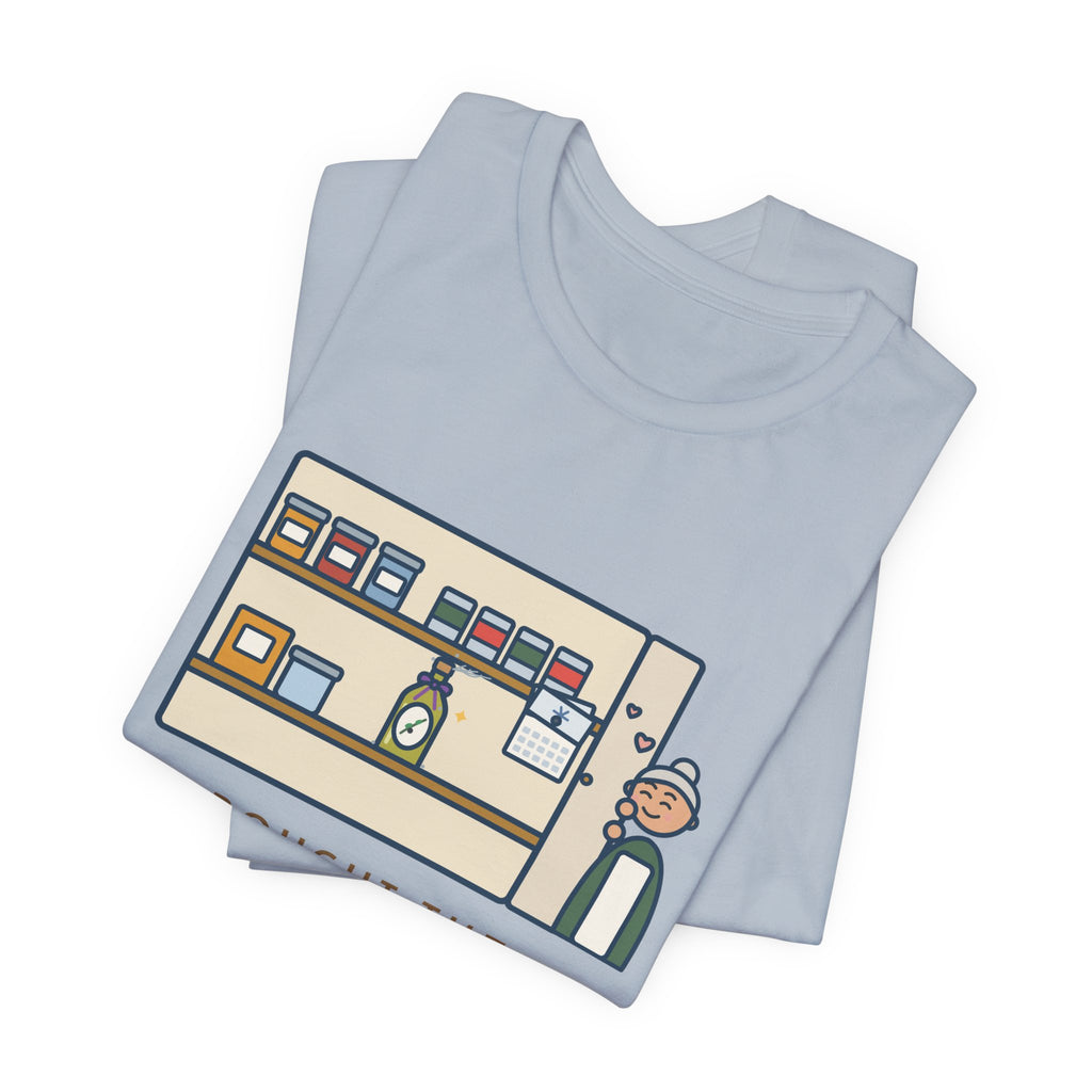 Funny Home Cook T-Shirt, Bought the Fancy Olive Oil, Saving It for a Special Occasion, Two Years Now, Pantry Shelf Tee