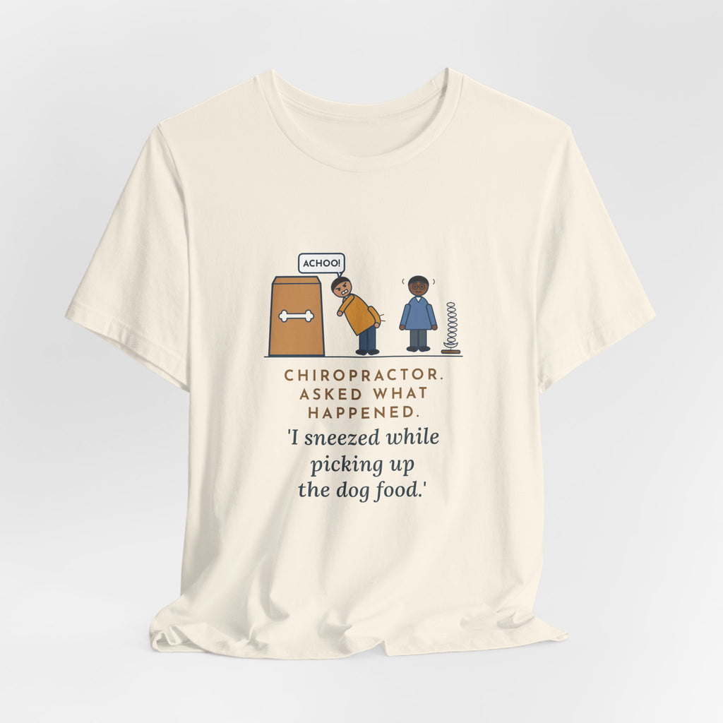 Funny Chiropractor T-Shirt, Asked What Happened, I Sneezed While Picking Up the Dog Food, Office Visit Tee
