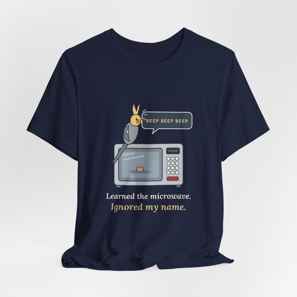 Cockatiel T-Shirt - Learned the Microwave. Ignored My Name. Parrot Owner Tee
