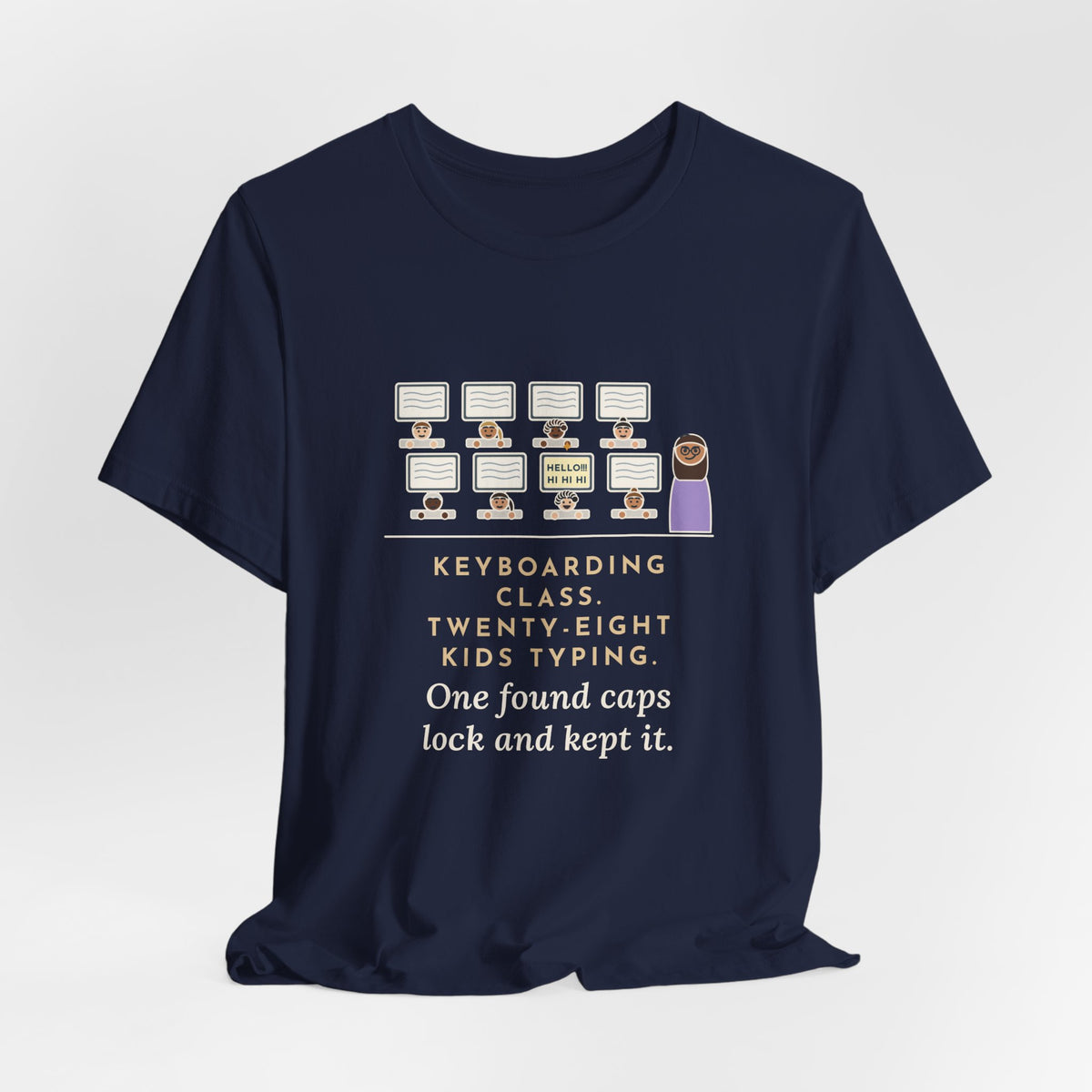 Keyboarding Teacher T-Shirt - Twenty-Eight Kids Typing, One Found Caps Lock and Kept It