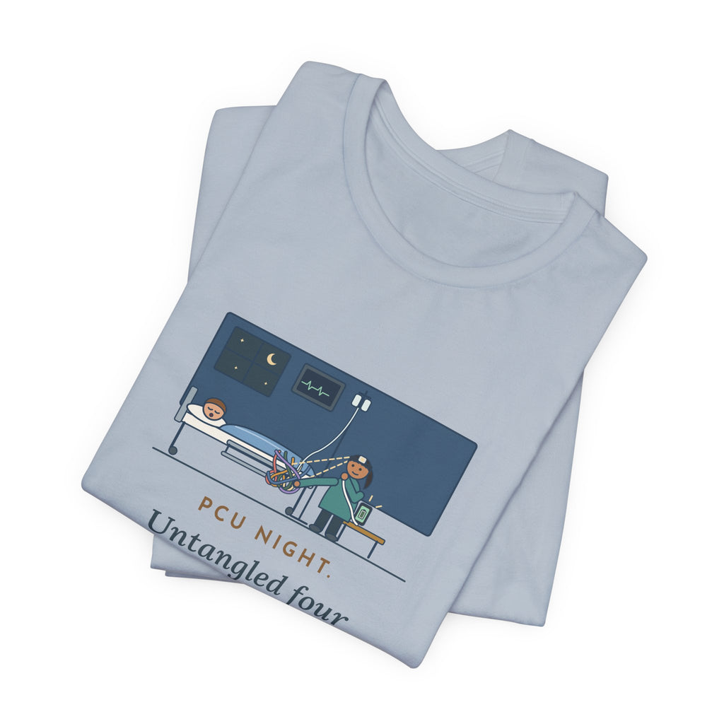 PCU Nurse T-Shirt - PCU Night, Untangled Four Tele Leads, Two IV Lines and One Phone Charger