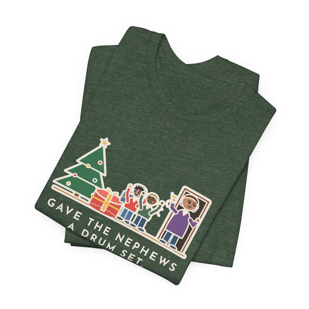 Funny Aunt and Uncle T-Shirt, Gave the Nephews a Drum Set, Left Before They Opened It, Quick Exit Tee
