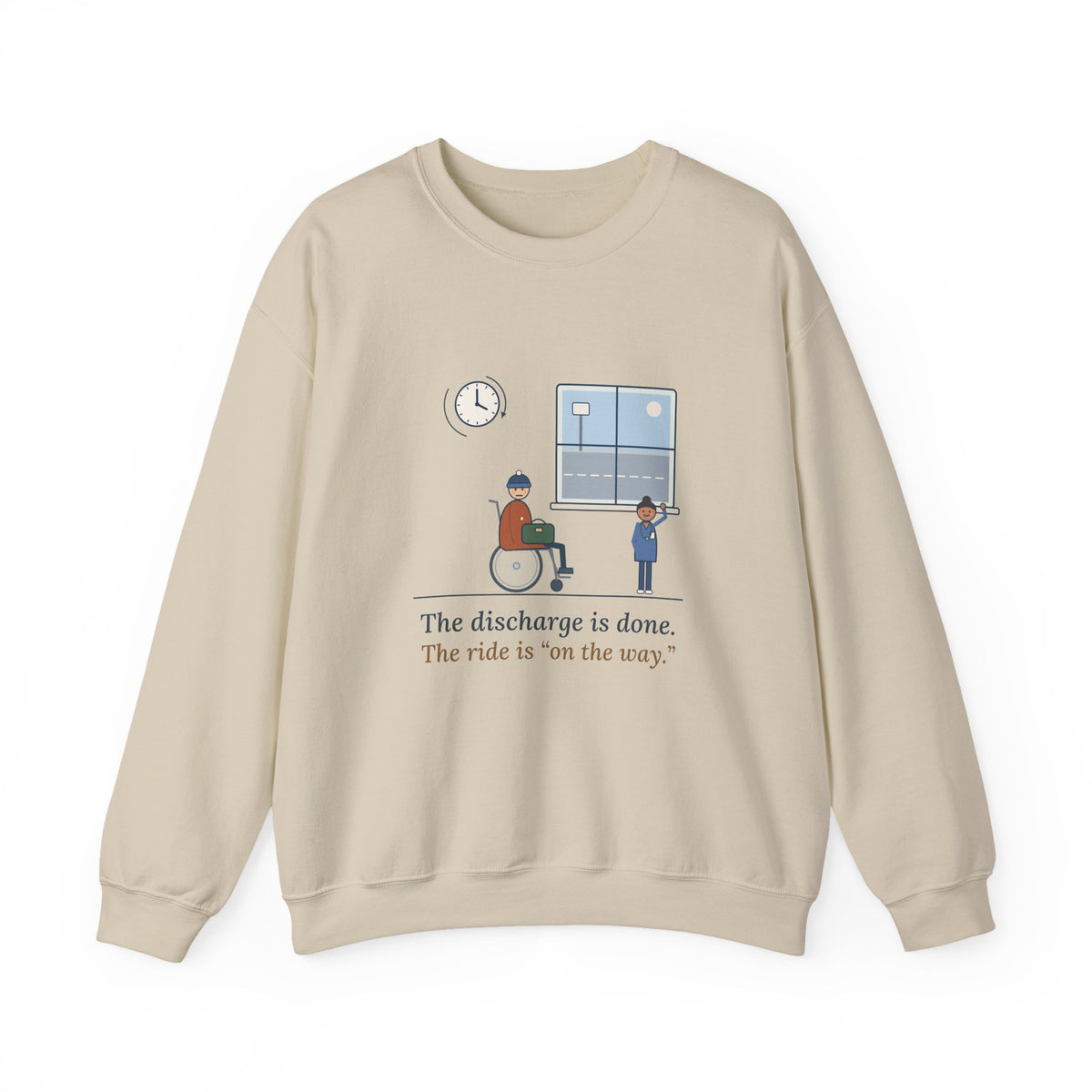 Med-Surg Nurse Crewneck Sweatshirt - The Discharge Is Done. The Ride Is On the Way