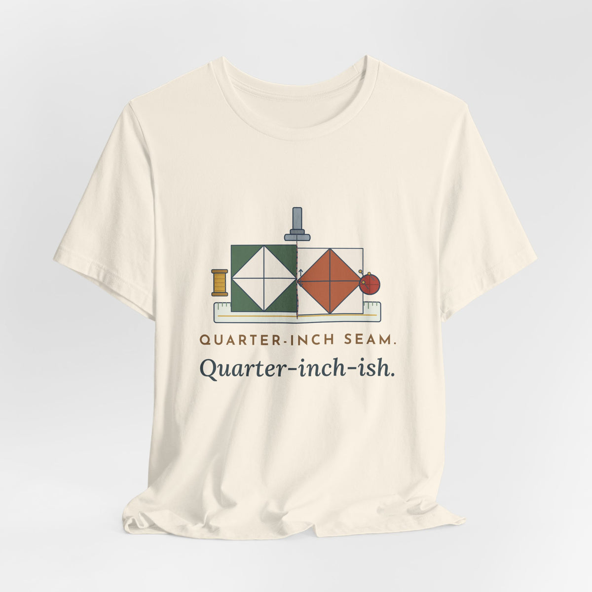 Quilting T-Shirt - Quarter-Inch Seam. Quarter-Inch-Ish. Funny Quilter Tee