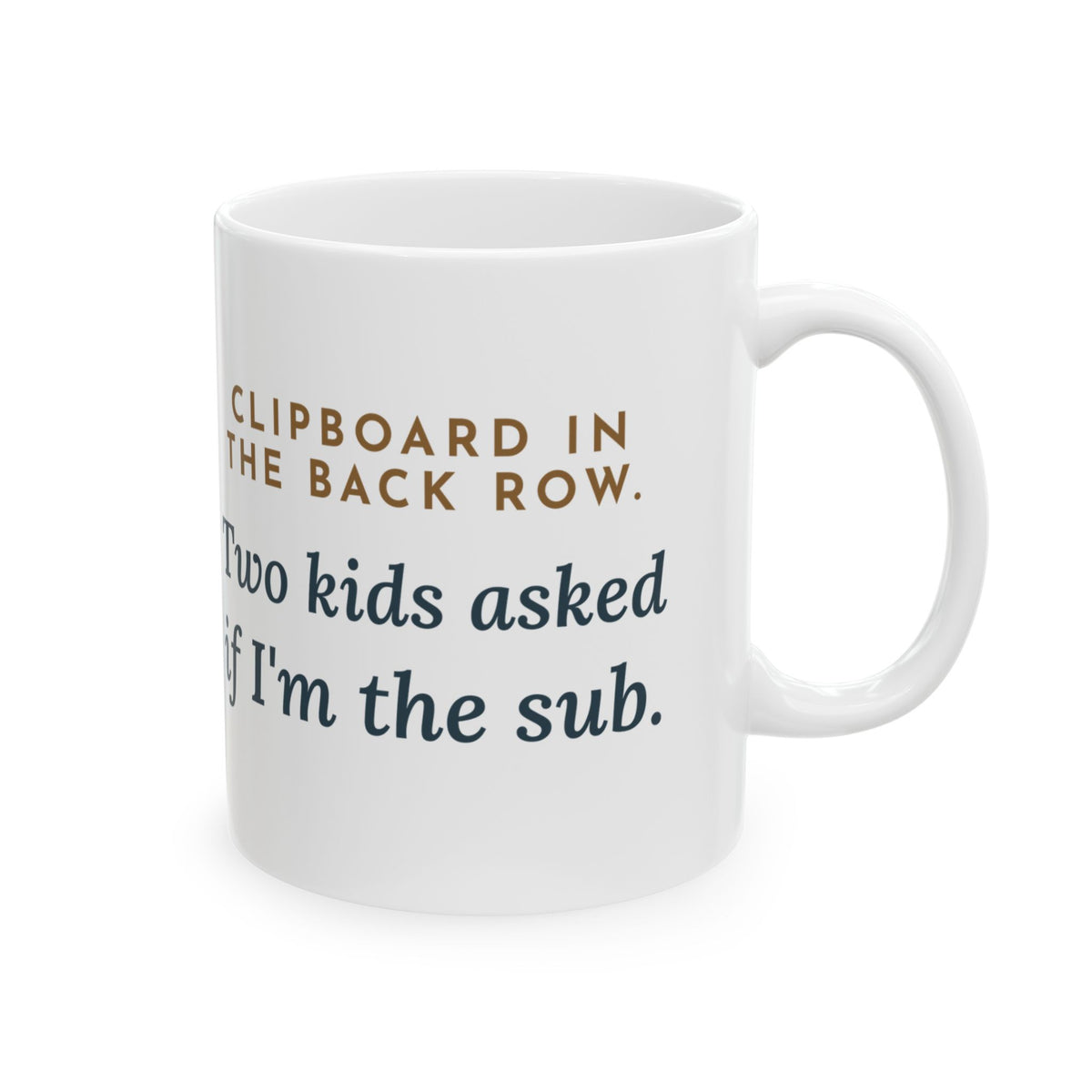 Instructional Coach Coffee Mug 11oz - Clipboard in the Back Row, Asked If I'm the Sub