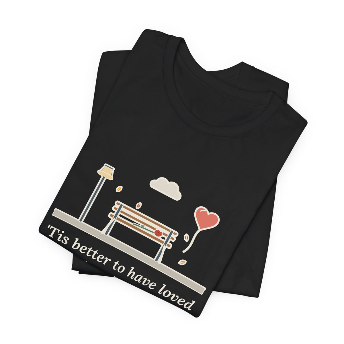 Tennyson Quote T-Shirt, 'Tis Better to Have Loved and Lost, Love Park Bench Balloon Tee