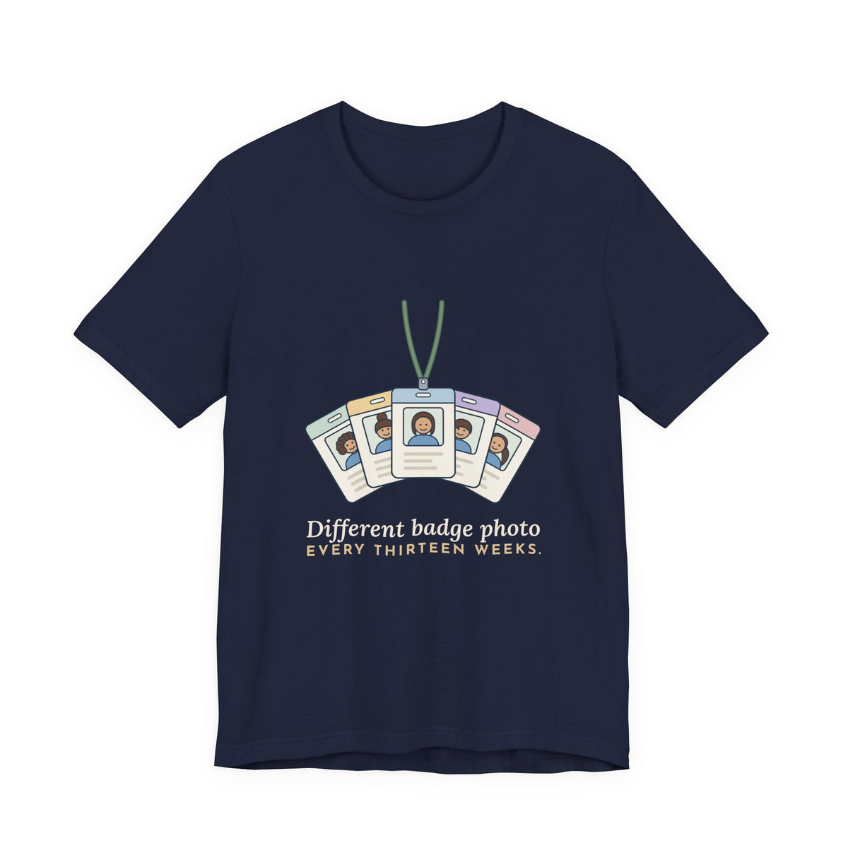 Travel Nurse T-Shirt - Different Badge Photo Every Thirteen Weeks Tee
