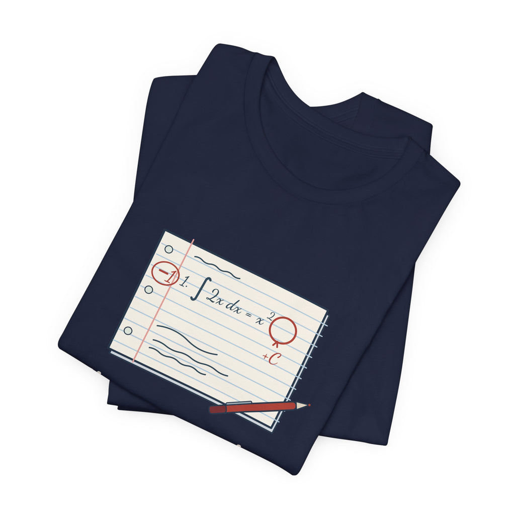 Calculus Teacher T-Shirt - Minus One Point. You Forgot the Plus C. Math Teacher Tee