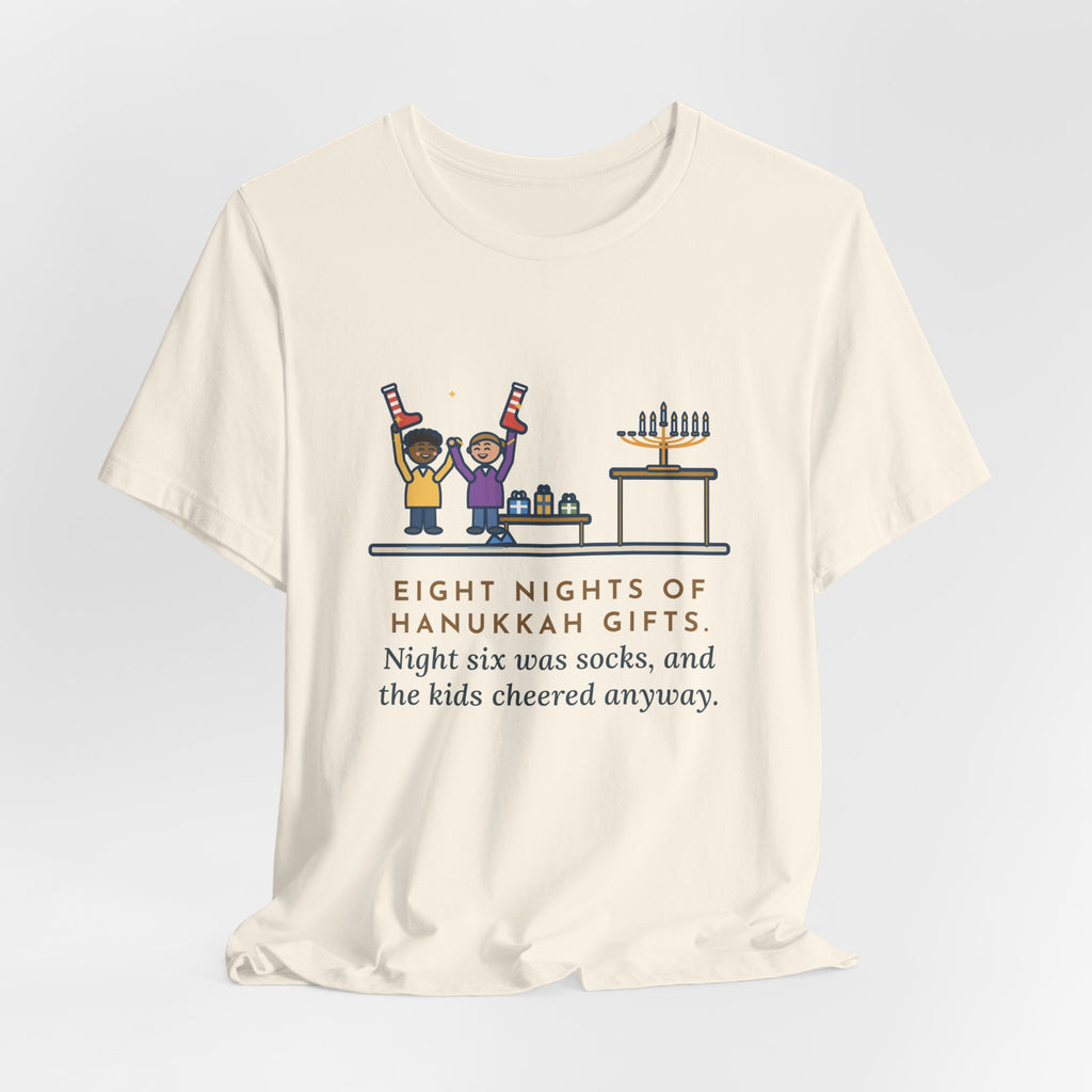 Funny Hanukkah T-Shirt, Eight Nights of Gifts, Night Six Was Socks, the Kids Cheered Anyway, Night Six Tee