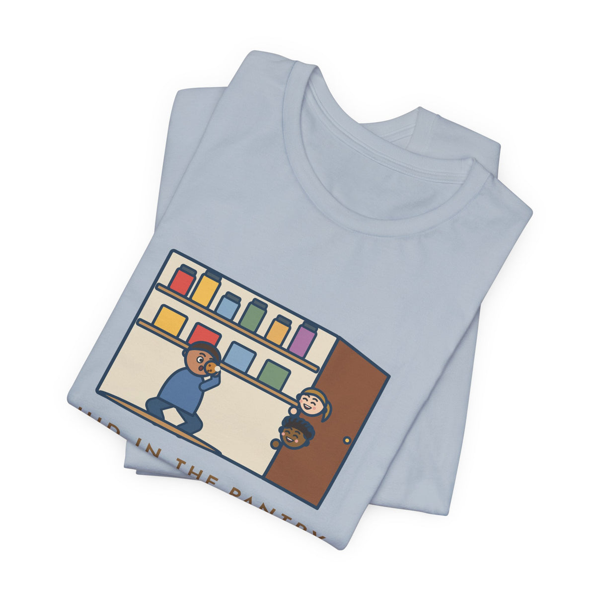 Funny Parent T-Shirt, Hid in the Pantry with a Cookie, Found by Two Kids in Under a Minute, Pantry Hideout Tee